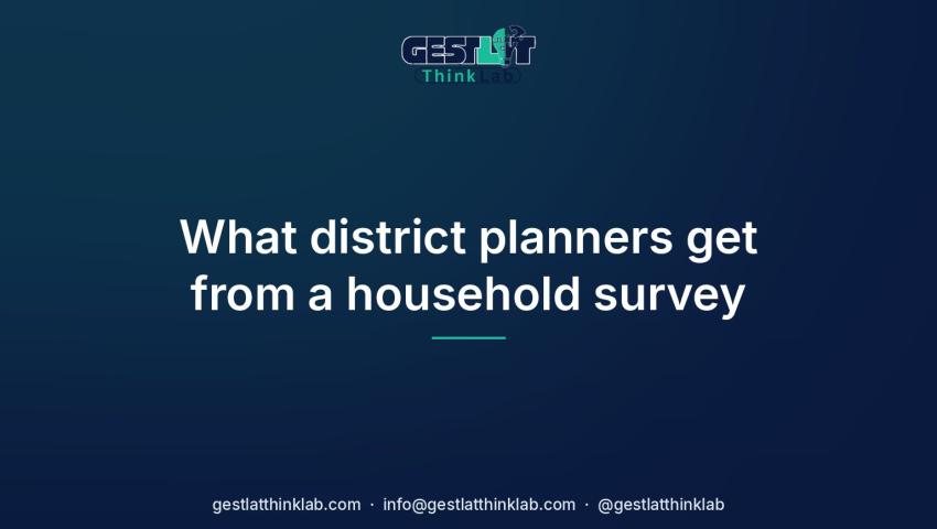 What district planners get from a household survey