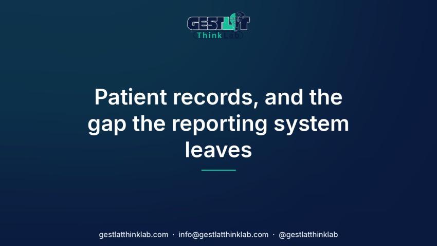Patient records, and the gap the reporting system leaves